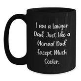 Funny Lawyer Dad Gift, I Am A Lawyer Dad, Just Like A Normal Dad Except Much Cooler, Black Coffee Mug for Graduation Gifts from Men to Lawyer Friends - Main